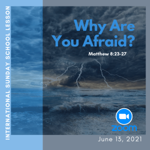 #ZoomIntoSundaySchool -  Why Are You Afraid?  - June 13, 2021 ????????????‍♀️????