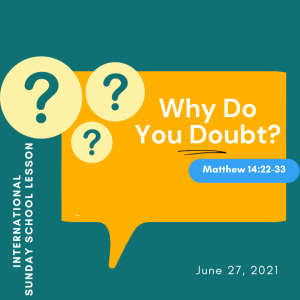 #ZoomIntoSundaySchool -  ???? ????????‍♀‍????????????‍♂‍  Why Do You Doubt? - June 27, 2021