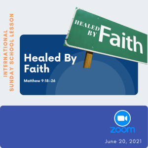 #ZoomIntoSundaySchool -  ???????????????????? Healed By Faith - June 20, 2021