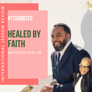 #TSSGNotes - Healed by Faith - June 20, 2021????????????????