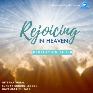 #ZoomIntoSundaySchool- ???????????????? - Rejoicing in Heaven - November 21, 2021