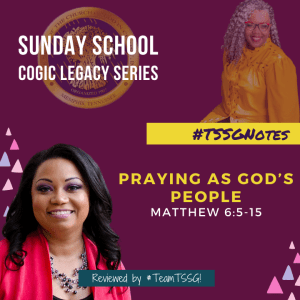 #TSSGNotes - ???????????????? - COGIC Edition - Praying as God’s People - November 21, 2021