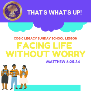 COGIC #KidPack - ???????????????? - Facing Life Without Worry - November 28, 2021