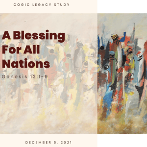 #ZoomIntoSundaySchool-COGIC ???????????????? - A Blessing For All Nations - December 5, 2021