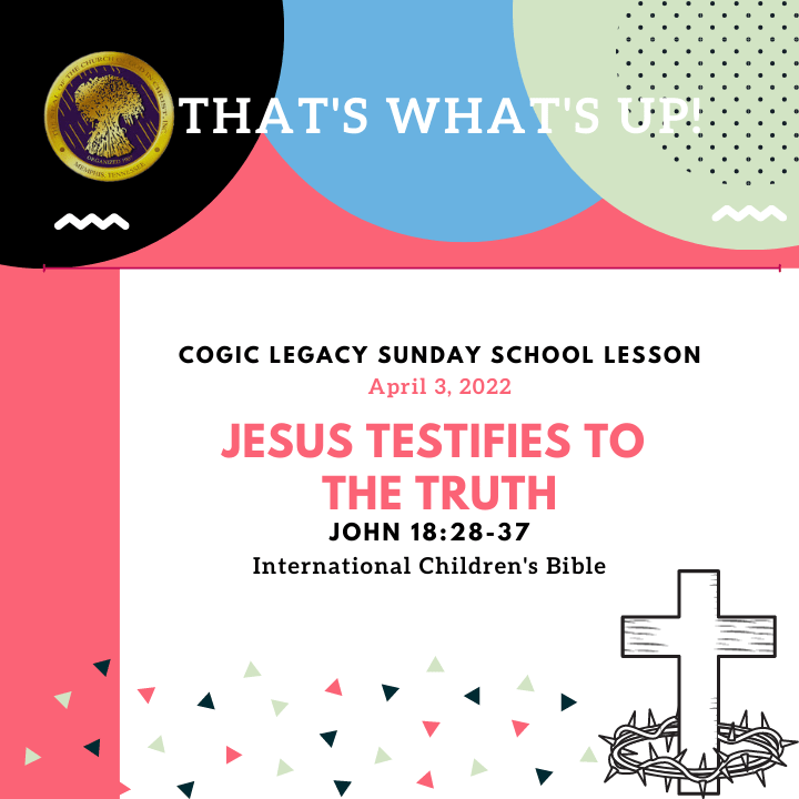 COGIC #KidPack - ???????????????? - Jesus Testifies to the Truth -April 3, 2022