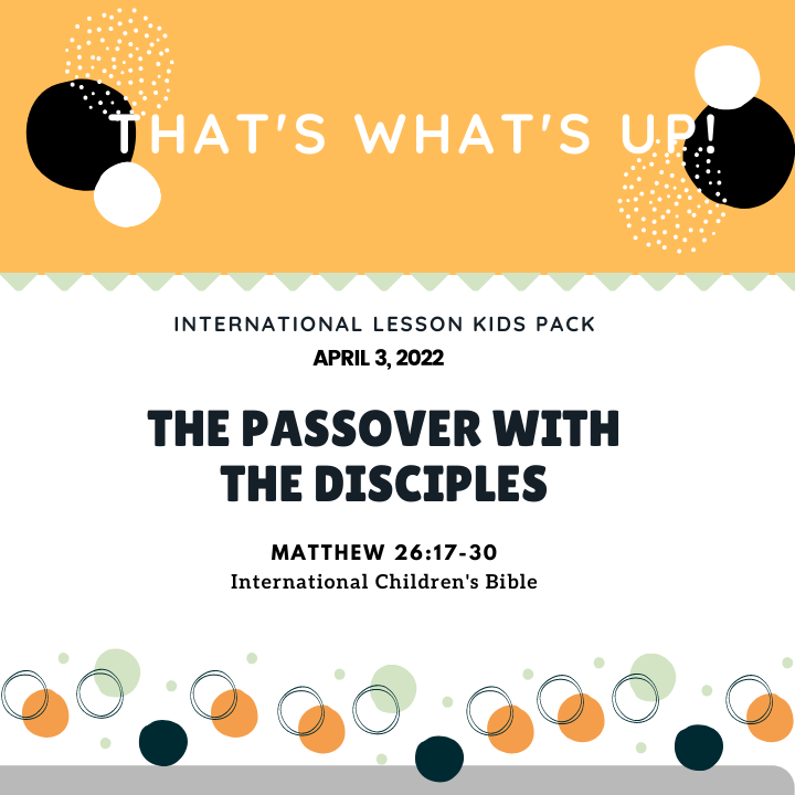 ISSL #KidPack - ????⚖️???????? - The Passover with the Disciples - April 3, 2022