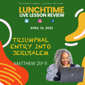 #TSSGNOTES for ISSL ???????????????? -Triumphal Entry into Jerusalem - April 10, 2022