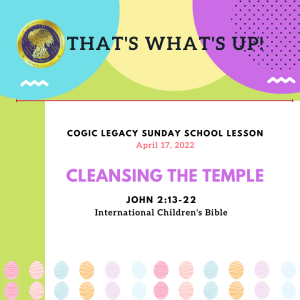 COGIC #KidPack - ???????????????? - Cleansing the Temple - April 17, 2022