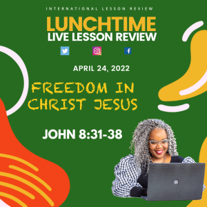 #TSSGNOTES for ISSL???????????????? -Freedom in Christ Jesus - April 24, 2022