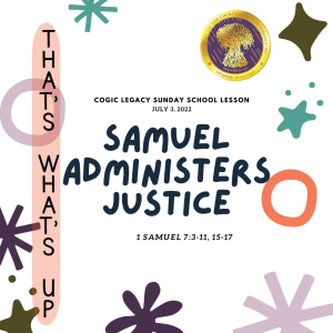 COGIC #KidPack - ????⚖️???????? – SAMUEL ADMINISTERS JUSTICE – July 3, 2022