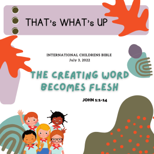 ISSL #KidPack - ???????????????????? - THE CREATING WORD BECOMES FLESH - July 3, 2022