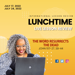 #TSSGNOTES for ISSL - ????????➡️ - THE WORD RESURRECTS THE DEAD - July 17 and 24, 2022
