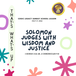 COGIC #KidPack - ???????????????????? - Solomon Judges with Wisdom and Justice - July 17, 2022