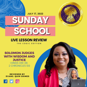 #TSSGNOTES for COGIC - ????????➡️ - SOLOMON JUDGES WITH WISDOM AND JUSTICE - July 17, 2022
