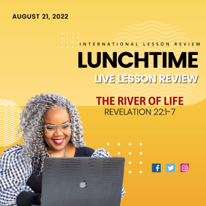 #TSSGNOTES for ISSL - ???????????? - THE RIVER OF LIFE - August 21, 2022