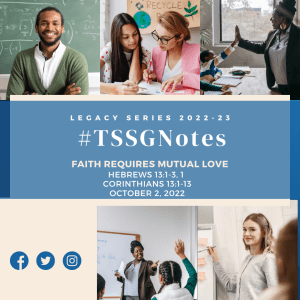 #TSSGNOTES Legacy - ????????➡️ - FAITH REQUIRES MUTUAL LOVE- October 2, 2022