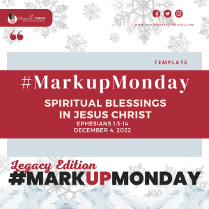 #MarkUpMonday - ???????????????? - Spiritual Blessings in Jesus Christ - December 4, 2022