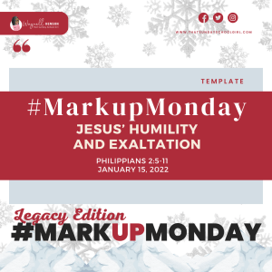 #MarkUpMonday - ???????????? - Jesus’ Humility and Exaltation - January 15, 2023