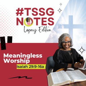 #TSSGNotes – 📚😠🙌🏾👎🏾 Meaningless Worship – June 18, 2023