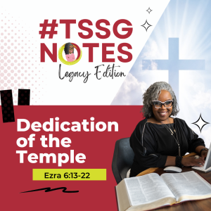 #TSSGNotes –  📚💙🙌🏾 Dedication of the Temple – July 16, 2023