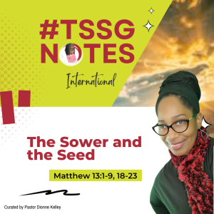 #TSSGNotes – 📚👩🏽‍🌾🌾 The Sower and the Seed– July 16, 2023