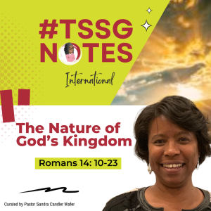 #TSSGNotes –  📚💙🙌🏾  The Nature of God’s Kingdom – August 13, 2023