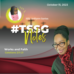 #TSSGNotes –  📚🙌🏾 Works and Faith – October 15, 2023
