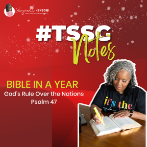 #TSSGNotes β ππ€΄πΎπ Psalm 47 - Godβs Rule Over the Nations - December 3, 2023