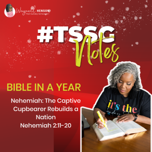 #TSSGNotes –  🛠️📚🙌🏾 Nehemiah: The Captive Cupbearer Rebuilds a Nation – November 12, 2023
