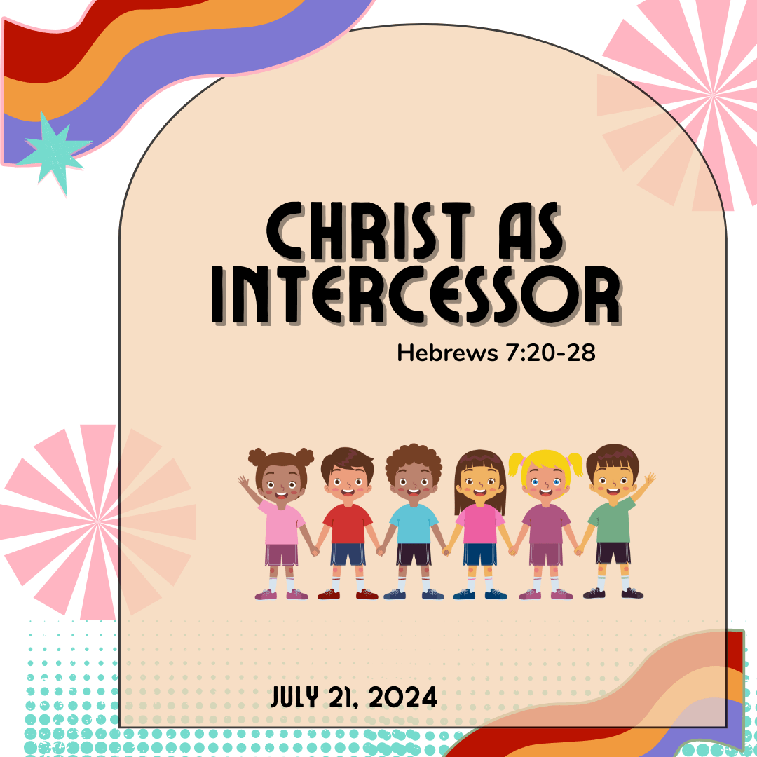 #KidPack - 📚🙌🏽💙 Christ as Intercessor - July 21, 2024