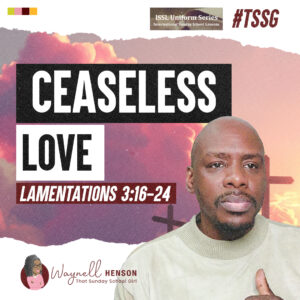 #TSSGNotes – 📚🙌🏽❤️ Ceaseless Love - July 7, 2024