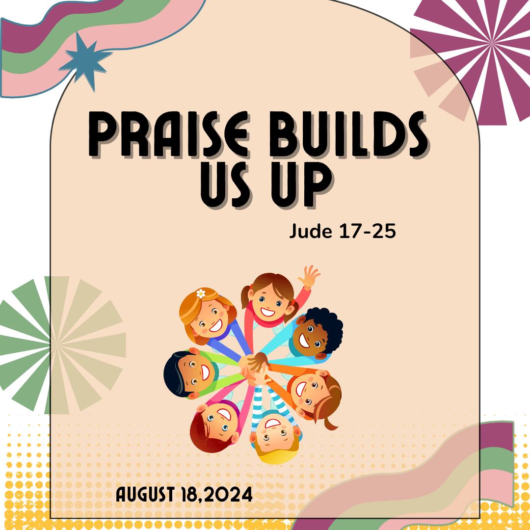 #KidPack - 📚🙌🏽💙 Praise Builds Us Up - August 4, 2024