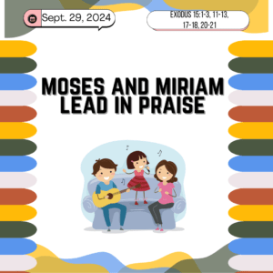 #KidPack - 📚🙌🏽💙 Moses and Miriam Lead in Praise – September 29, 2024