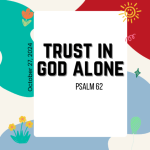 #KidPack - 📚🙌🏽💙 Trust In God Alone – October 27, 2024