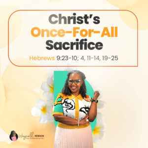 #TSSGNotes – 📚🙌🏽❤️ Christ’s Once-for-All Sacrifice -April 6, 2025