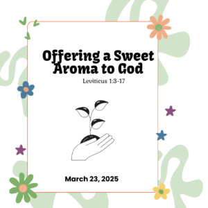 #KidPack – 📚🙌🏽💙 Offering a Sweet Aroma to God – March 23, 2025