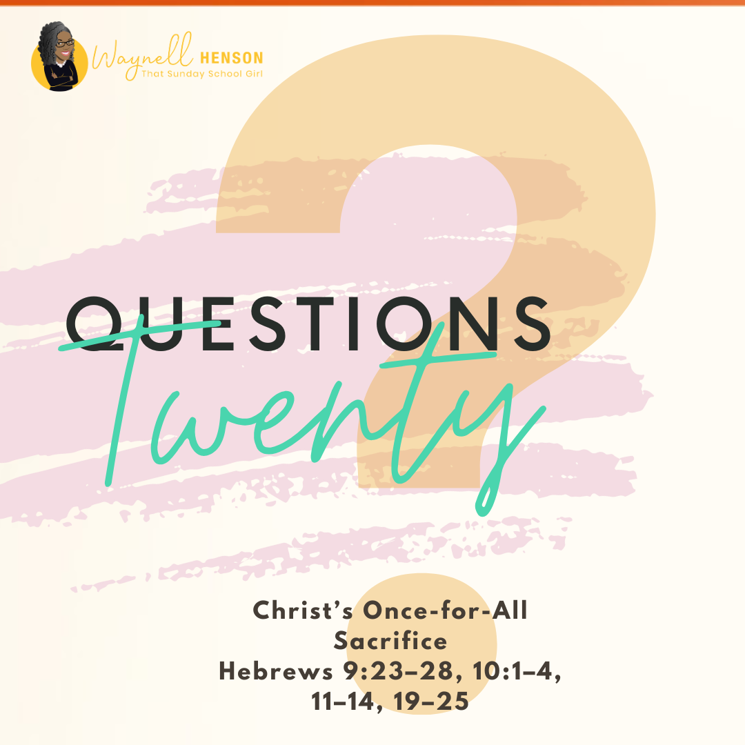 #20Questions – 2️⃣0️⃣📚💙 Christ’s Once-for-All Sacrifice -April 6, 2025