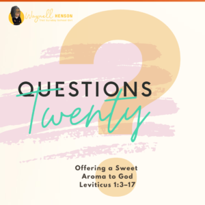 #20Questions – 2️⃣0️⃣📚💙 Offering a Sweet Aroma to God - March 23, 2025