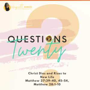 #20Questions – 2️⃣0️⃣📚💙 Christ Dies and Rises to New Life -April 20, 2025