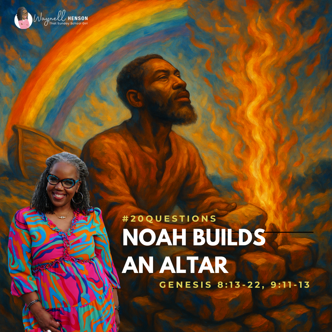 #20Questions – 2️⃣0️⃣📚💙 Noah Builds an Altar – June 8, 2025