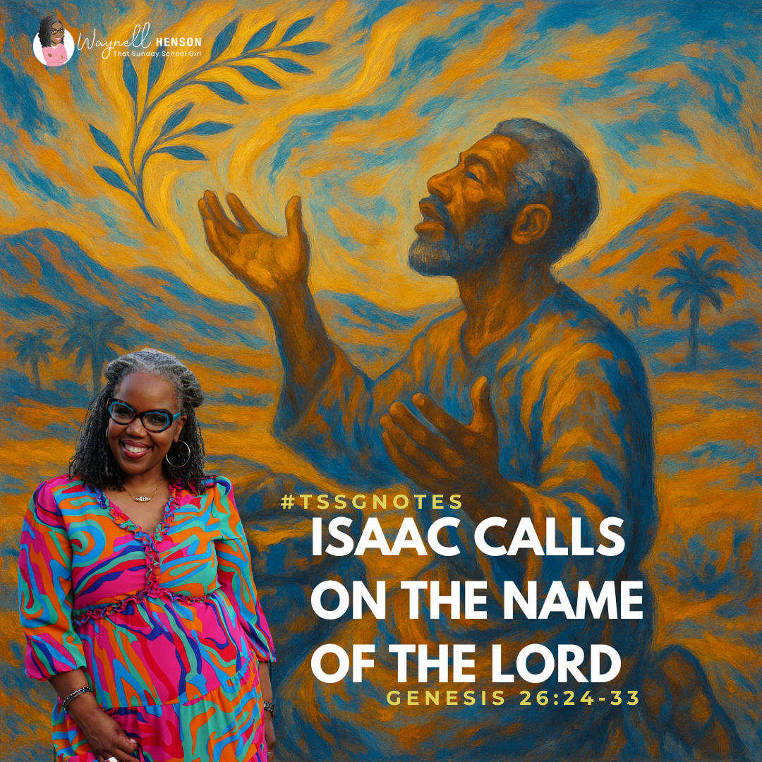 #TSSGNotes – 📚💙🙌🏽 Isaac Calls on the Name of the Lord - June 22, 2025