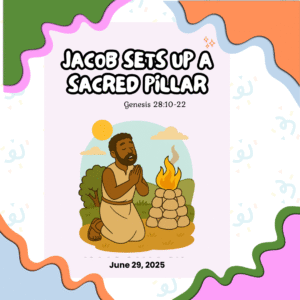 #KidPack – 📚🙌🏽💙 Jacob Sets Up a Sacred Pillar – June 29, 2025