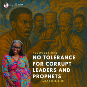 #20Questions – 2️⃣0️⃣📚💙 No Tolerance for Corrupt Leaders and Prophets – July 13, 2025