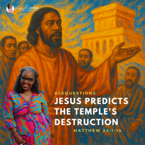 #20Questions – 2️⃣0️⃣📚💙 Jesus Predicts the Temple’s Destruction – July 27, 2025