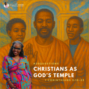 #20Questions – 2️⃣0️⃣📚💙 Christians as God’s Temple – August 3, 2025