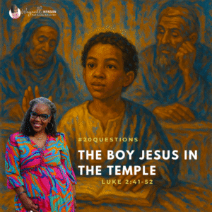 #20Questions – 2️⃣0️⃣📚💙 The Boy Jesus in the Temple – July 6, 2025