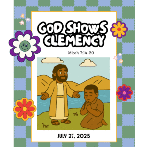 #KidPack – 📚🙌🏽💙 God Shows Clemency – July 27, 2025