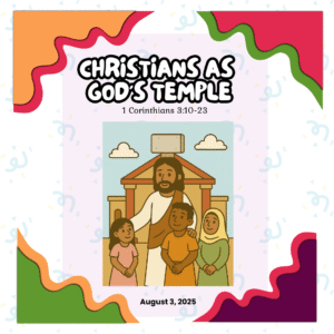 #KidPack – 📚🙌🏽💙 Christians as God’s Temple - August 3, 2025