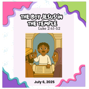 #KidPack – 📚🙌🏽💙 The Boy Jesus in the Temple – July 6, 2025