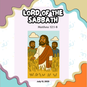 #KidPack – 📚🙌🏽💙 Lord of the Sabbath – July 13, 2025